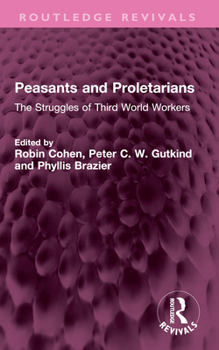 Paperback Peasants and Proletarians: The Struggles of Third World Workers Book