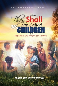 Paperback They Shall Be Called My Children: Reflections and Prayers for Children (2nd Edition) Book