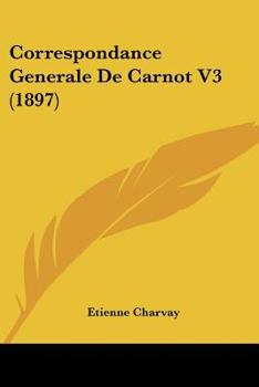 Paperback Correspondance Generale De Carnot V3 (1897) [French] Book
