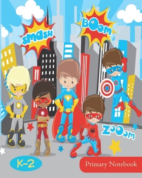 Paperback Primary Notebook: For K-2 - Dotted Line Paper - Superhero Cover: Practicing Handwriting Worksheets for Kindergarten through Second Grade Book