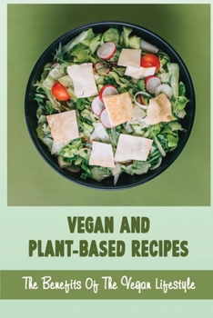 Paperback Vegan And Plant-Based Recipes: The Benefits Of The Vegan Lifestyle Book