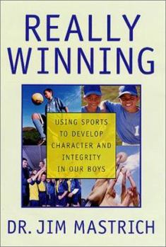 Hardcover Really Winning: Using Sports to Develop Character and Integrity in Our Boys Book