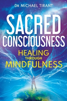 Paperback Sacred Consciousness: Healing through Mindfulness Book