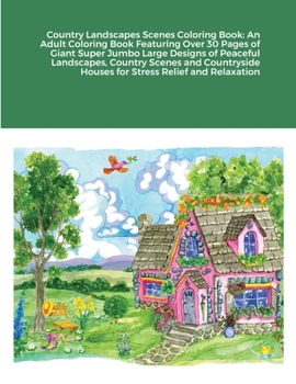 Paperback Country Landscapes Scenes Coloring Book: An Adult Coloring Book Featuring Over 30 Pages of Giant Super Jumbo Large Designs of Peaceful Landscapes, Cou Book