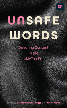 Paperback Unsafe Words: Queering Consent in the #Metoo Era Book
