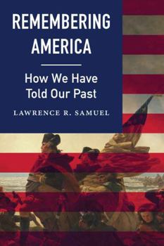 Hardcover Remembering America: How We Have Told Our Past Book