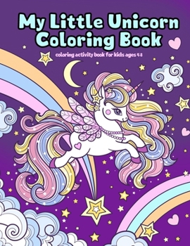 Paperback My Little Unicorn Coloring Book: Coloring Activity Book For Kids Ages 4-8 Book