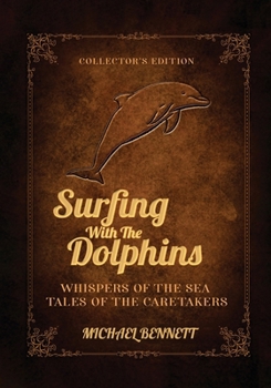 Whispers from the sea: Tales of the caretakers (Surfing with the Dolphins)