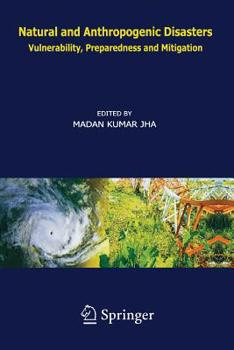 Paperback Natural and Anthropogenic Disasters: Vulnerability, Preparedness and Mitigation Book