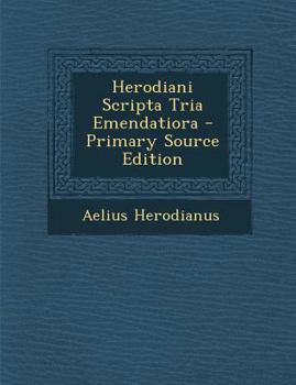 Paperback Herodiani Scripta Tria Emendatiora [Latin] Book