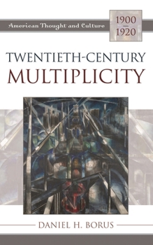 Paperback Twentieth-Century Multiplicity: American Thought and Culture, 1900-1920 Book