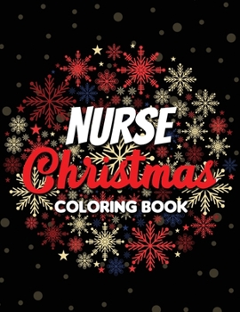 Paperback Nurse Christmas Coloring Book: 42 of the most exquisite Christmas designs for Coloring and Stress Releasing, Funny Snarky Adult Nurse Life Coloring B Book