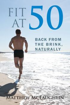 Hardcover Fit at 50: Back From the Brink, Naturally Book