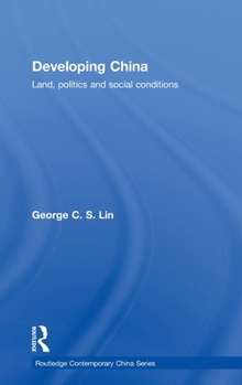 Hardcover Developing China: Land, Politics and Social Conditions Book