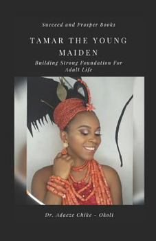 Paperback Tamar the Young Maiden: Building Strong Foundation for Adult Life Book