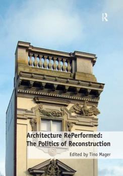 Hardcover Architecture Reperformed: The Politics of Reconstruction Book