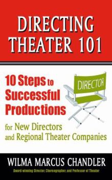 Paperback Directing Theater 101: 10 Steps to Successful Productions for New Directors and Regional Theater Companies Book