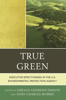 Paperback True Green: Executive Effectiveness in the U.S. Environmental Protection Agency Book