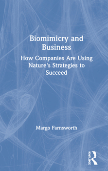 Biomimicry and Business: How Companies Are Using Nature's Strategies to Succeed