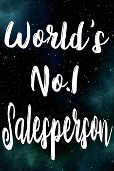 Worlds No.1 Salesperson: The perfect gift for the professional in your life - Funny 119 page lined journal!