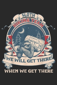 Paperback Sloth Hiking Team we will get there when we get there: Sloth hiking team we will get there vintage retro Journal/Notebook Blank Lined Ruled 6x9 100 Pa Book