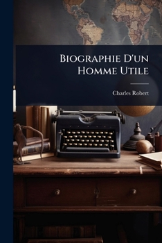 Paperback Biographie D'un Homme Utile [French] Book