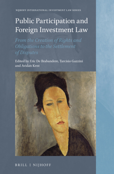 Hardcover Public Participation and Foreign Investment Law: From the Creation of Rights and Obligations to the Settlement of Disputes Book