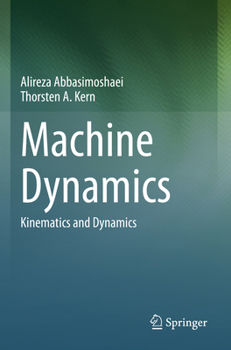Machine Dynamics: Kinematics and Dynamics