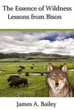 Paperback The Essence of Wildness: Lessons from Bison Book