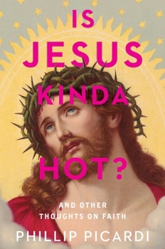 Hardcover Is Jesus Kinda Hot?: And Other Thoughts on Faith Book