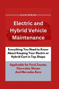 Paperback Electric and Hybrid Vehicle Maintenance: Everything You Need to Know About Keeping Your Electric or Hybrid Car in Top Shape Applicable for Ford, Toyot Book