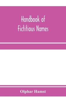 Paperback Handbook of fictitious names: being a guide to authors, chiefly in the lighter literature of the XIXth century, who have written under assumed names Book