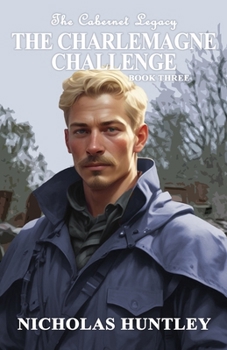 Paperback The Cabernet Legacy - Book 3 - The Charlemagne Challenge Book