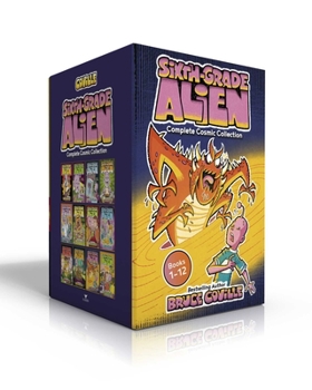 Sixth-Grade Alien Complete Cosmic Collection: Sixth-Grade Alien; I Shrank My Teacher; Missing—One Brain!; Lunch Swap Disaster; Zombies of the Science Fair; Class Pet Catastrophe; Too Many Aliens; Snat