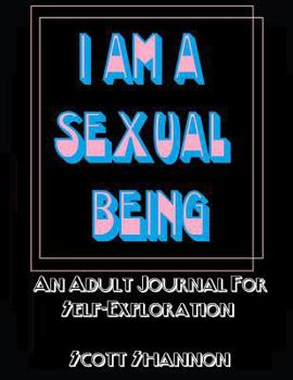 Paperback I Am A Sexual Being: An Adult Journal For Self-Exploration Book