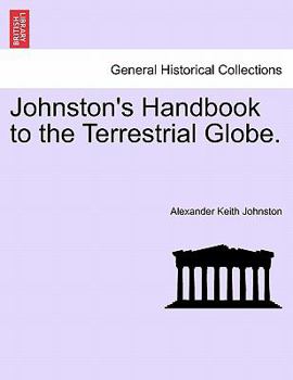 Paperback Johnston's Handbook to the Terrestrial Globe. Book