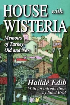 Hardcover House with Wisteria: Memoirs of Turkey Old and New Book