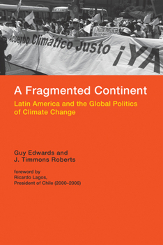 Paperback A Fragmented Continent: Latin America and the Global Politics of Climate Change Book
