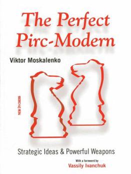 Paperback The Perfect Pirc-Modern: Strategic Ideas & Powerful Weapons Book