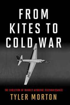 From Kites to Cold War: The Evolution of Manned Airborne Reconnaissance - Book  of the History of Military Aviation