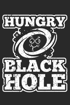 Paperback Hungry Black Hole Notebook: Line Paper Journal 120 pages 6x9 inches - Funny Sarcasm Eating Book