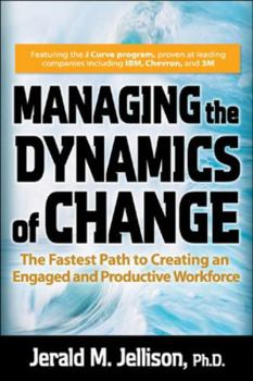 Hardcover Managing the Dynamics of Change: The Fastest Path to Creating an Engaged and Productive Workplace Book