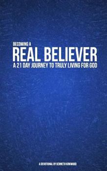 Paperback Becoming a Real Believer: A 21 Day Journey to Truly Living For God Book