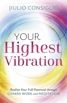 Paperback Your Highest Vibration: Realize Your Full Potential Through Chakra Work and Meditation Book