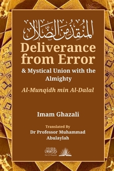 Paperback Deliverance from Error & Mystical Union with the Almighty: Al-Munqidh Min Al-Dalal Book