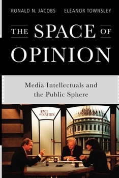 Paperback The Space of Opinion: Media Intellectuals and the Public Sphere Book