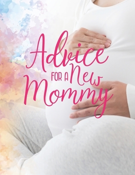 Advice For a New Mommy: 41 Weeks Pregnancy Planner Checklists, Activities, Organizer, Diary & Notebook Gift for New Mom.