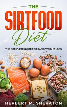 Paperback The Sirtfood Diet: The Complete Guide for Rapid Weight Loss Book