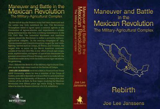 Maneuver and Battle in the Mexican Revolution: The Military-Agricultural Complex