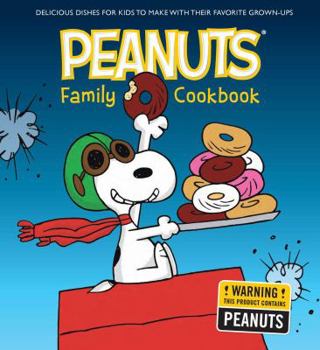 Hardcover The Peanuts Family Cookbook: Delicious Dishes for Kids to Make with Their Favorite Grown-Ups Book